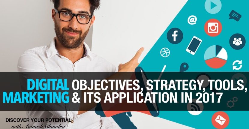 Digital Marketing - Objectives, Strategy, Tools & its Application in 2017 & beyond