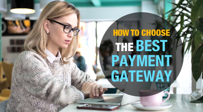 Best Payment Gateways in 2017 & How to choose one for your Business for success