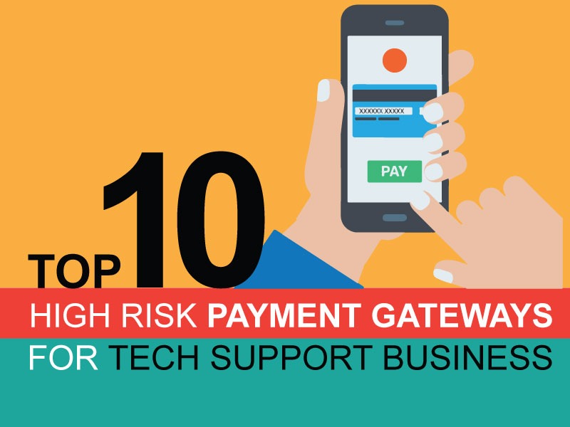 Top 10 high risk payment gateway for tech support business