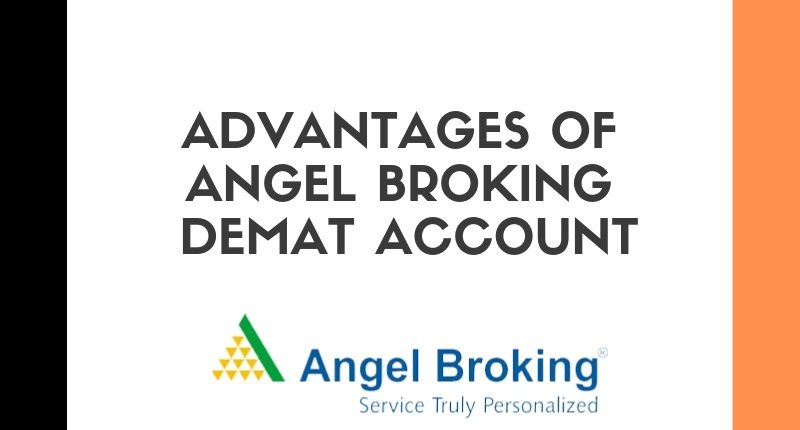 Advantages of Opening An Angel Broking Demat Account