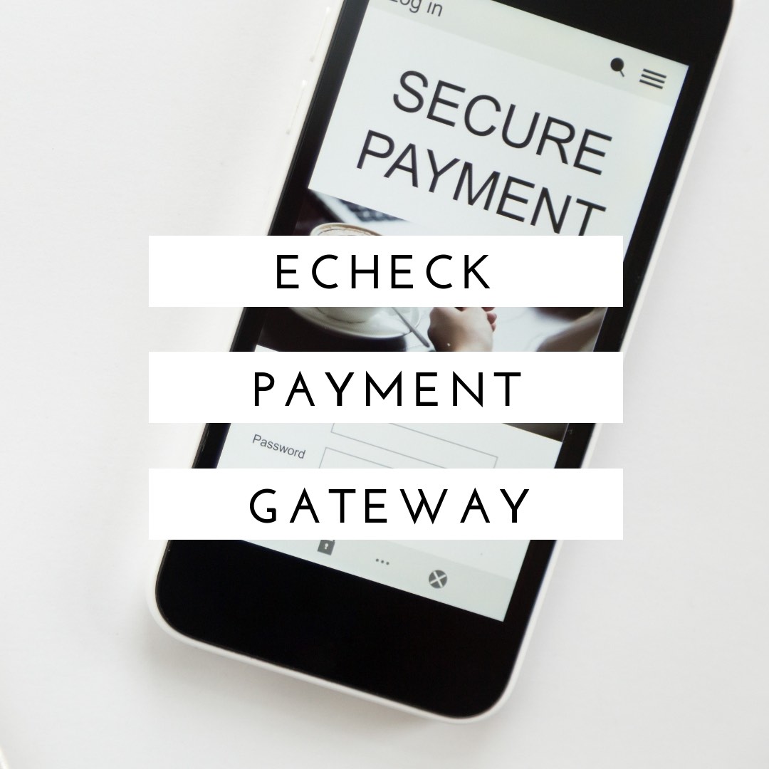 Echeck Payment Gateway_ What it is and how does it process payments_