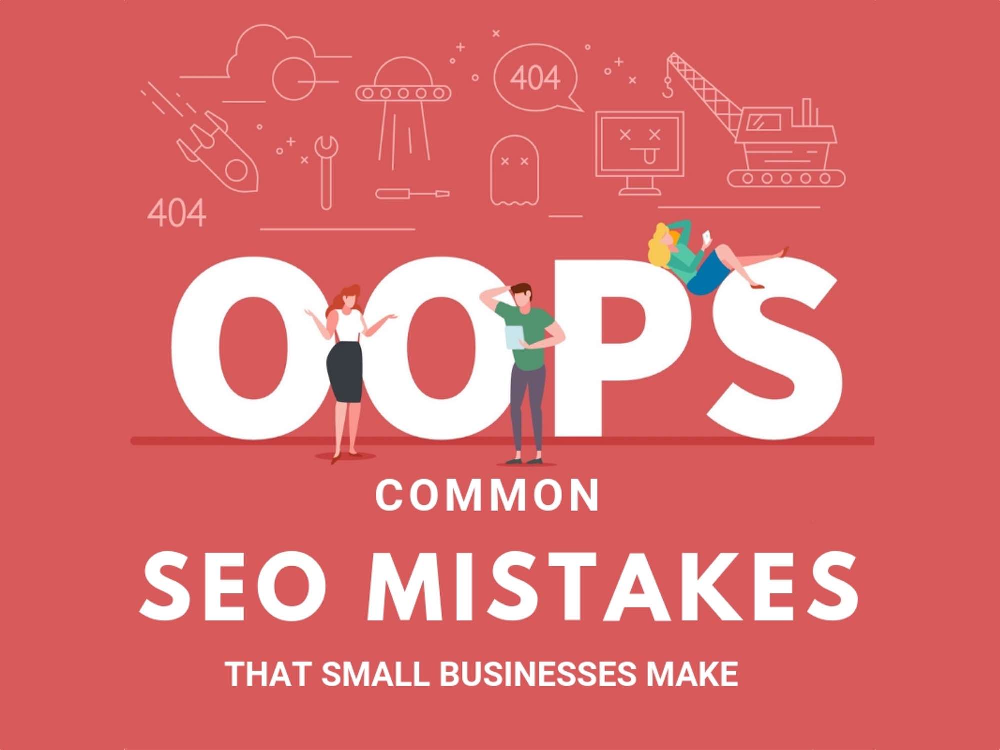 Biggest SEO Mistakes that Small Businesses make.