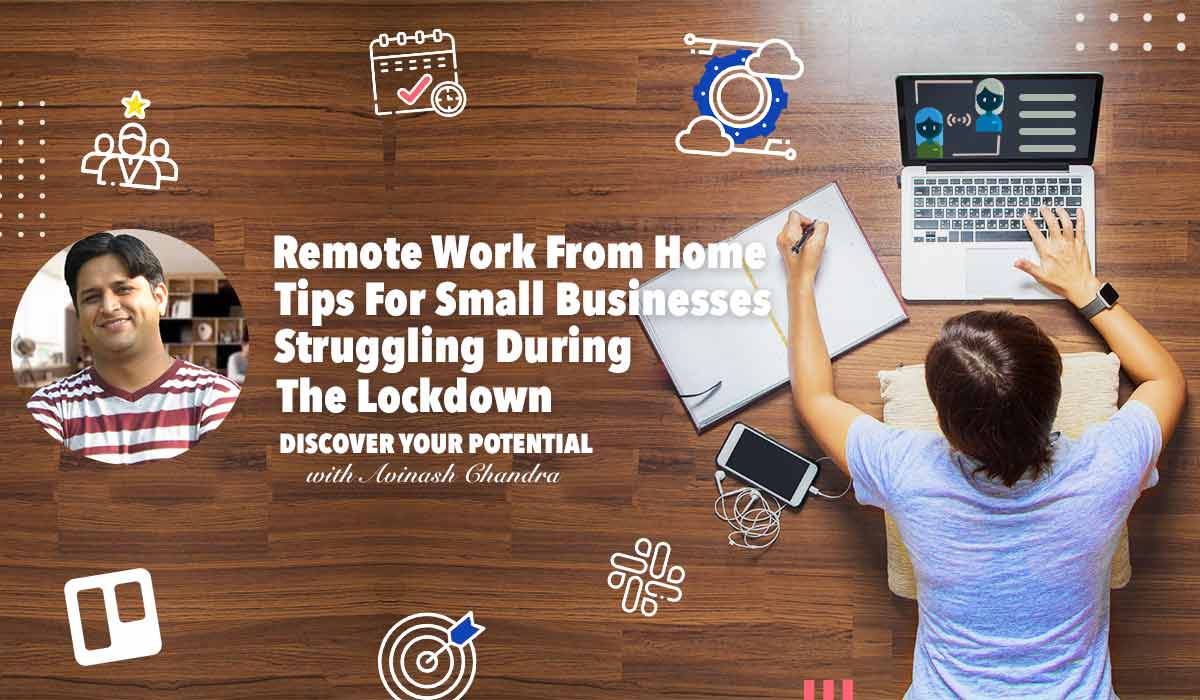 Remote Work From Home Tips For Small Businesses Struggling During The Lockdown