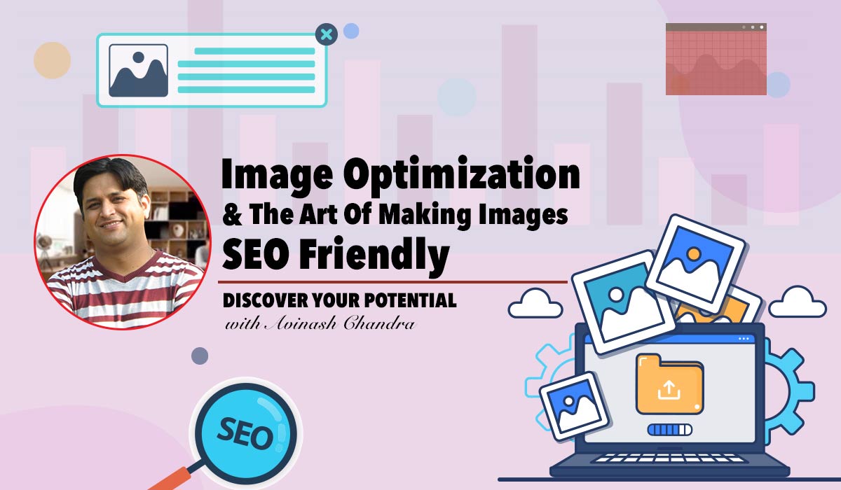 Image Optimization and the Art of Making Images SEO Friendly