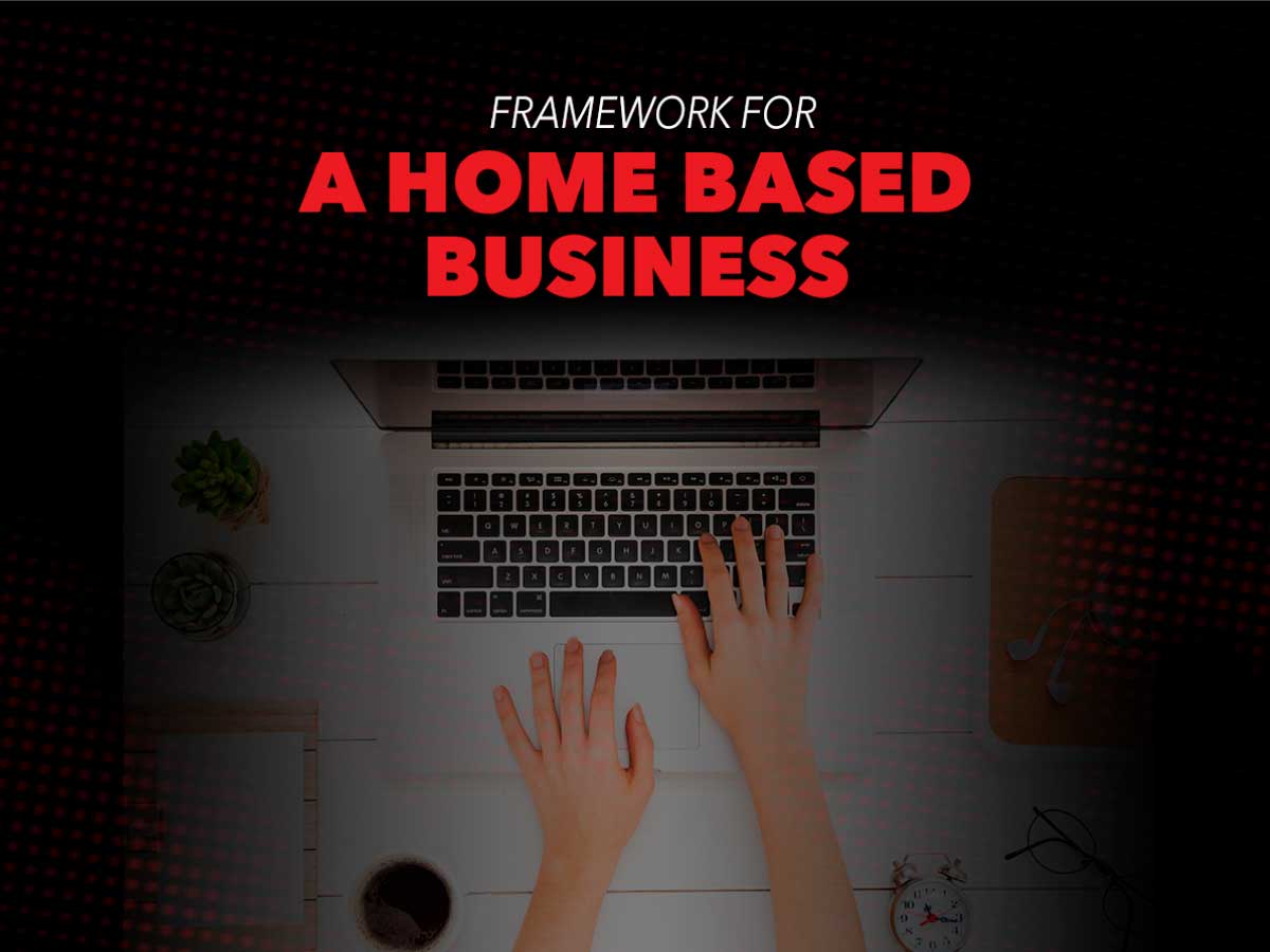 Framework for a home based business