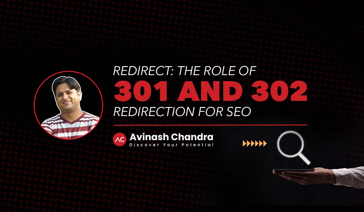 Redirects - The Role of 301 and 302 Redirection for SEO