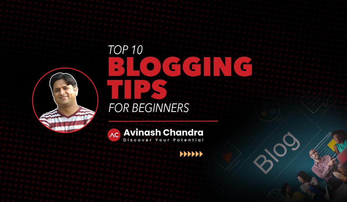 Top 10 Blogging Tips For Beginners