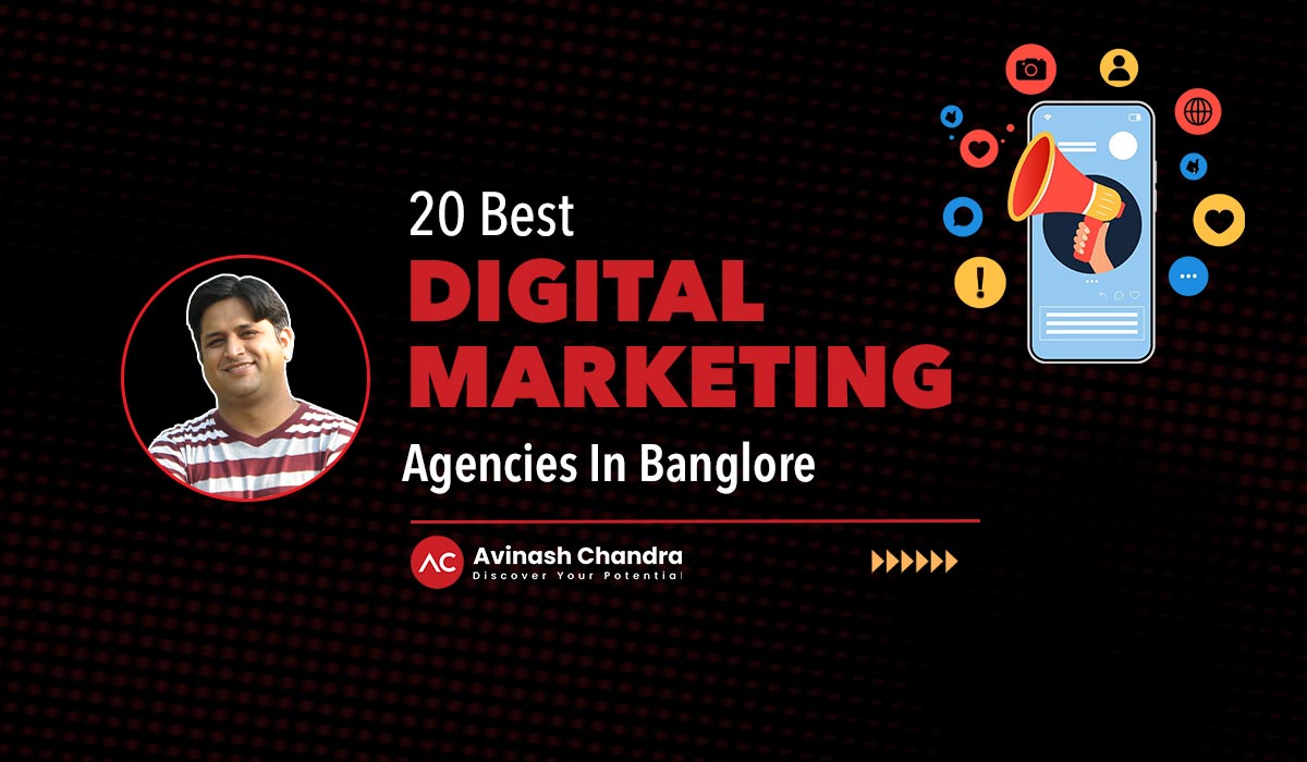 Top 20 digital marketing agencies in Bangalore – curated by Avinash Chandra